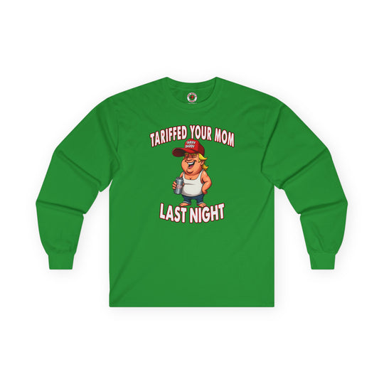 Tariffed Your Mom Last Night Long Sleeve Tee