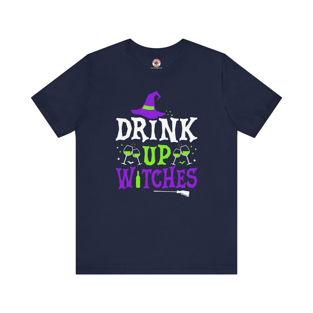 Drink Up Witches T-Shirt