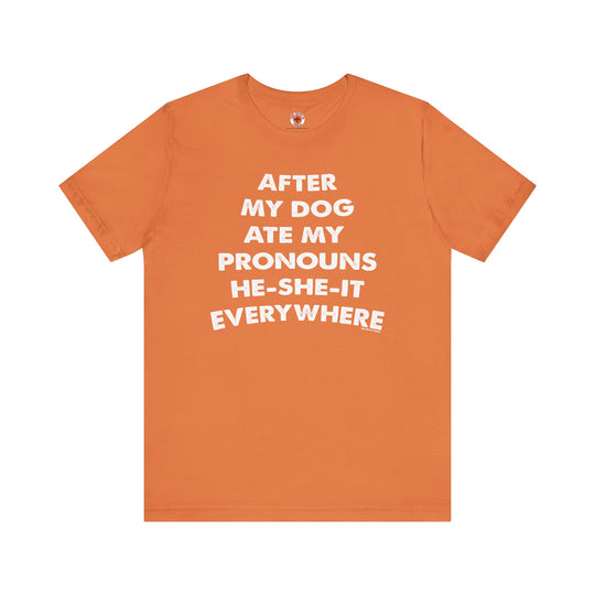 After My Dog Ate My Pronouns T-Shirt