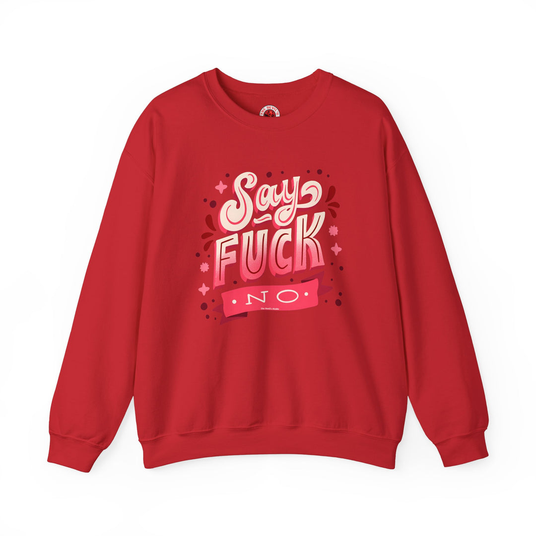 Say Fuck No Crewneck Sweatshirt