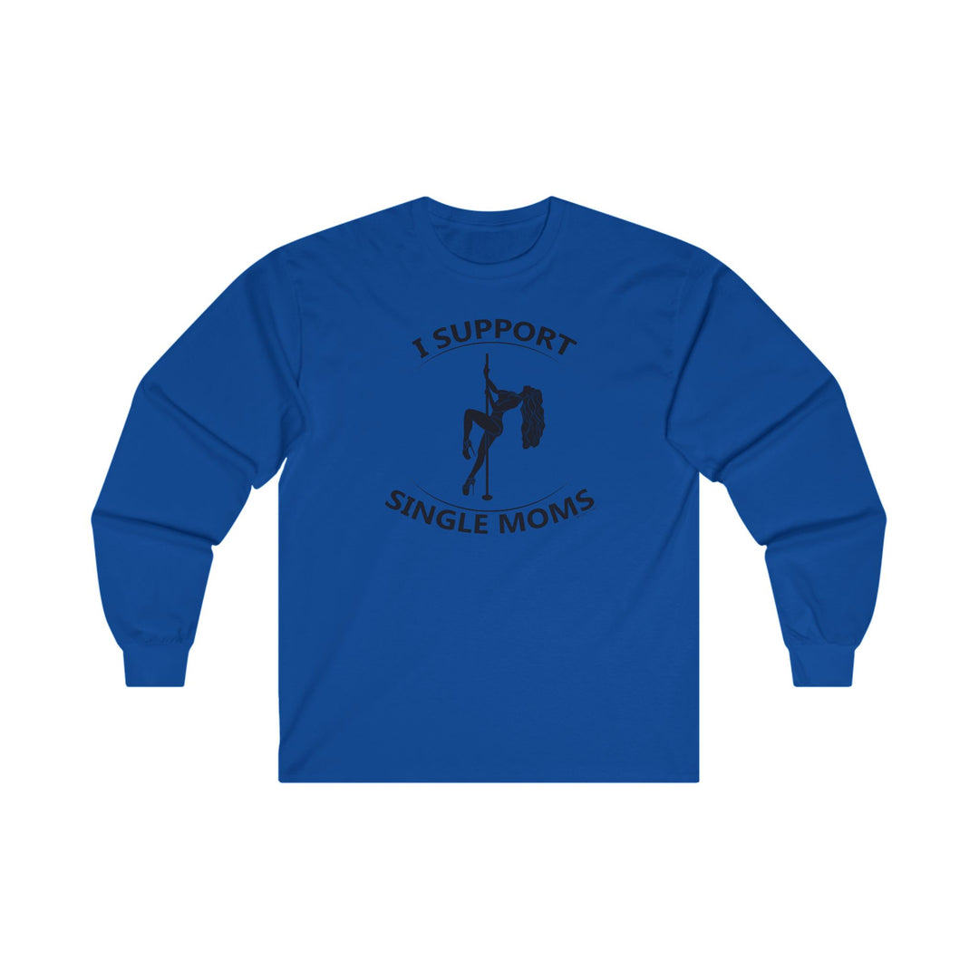 I Support Single Moms Long Sleeve Tee