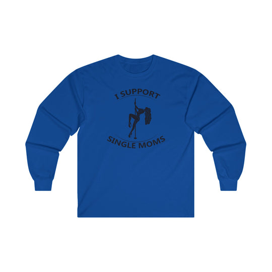 I Support Single Moms Long Sleeve Tee