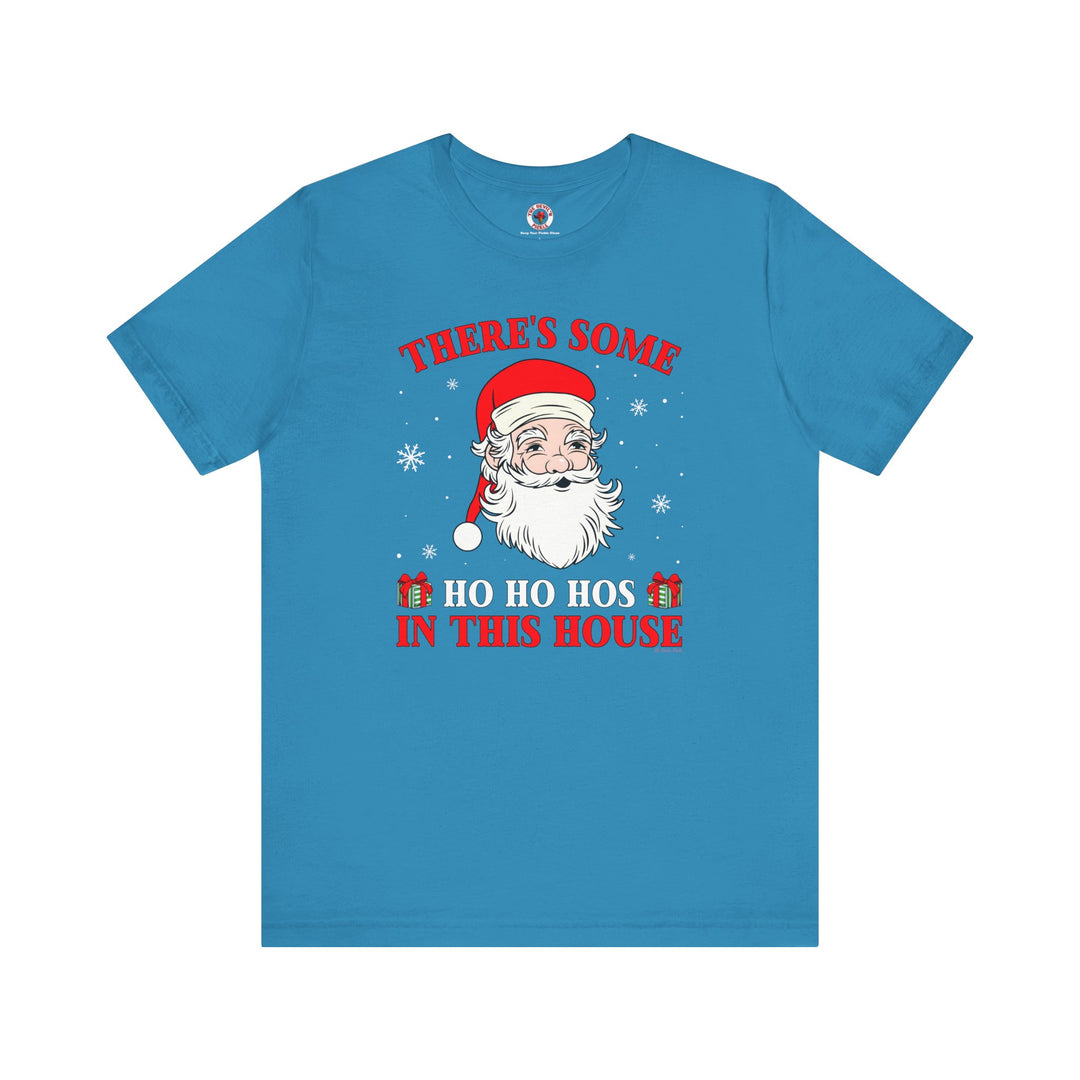 There's Some Ho Ho Ho's In This House T-Shirt