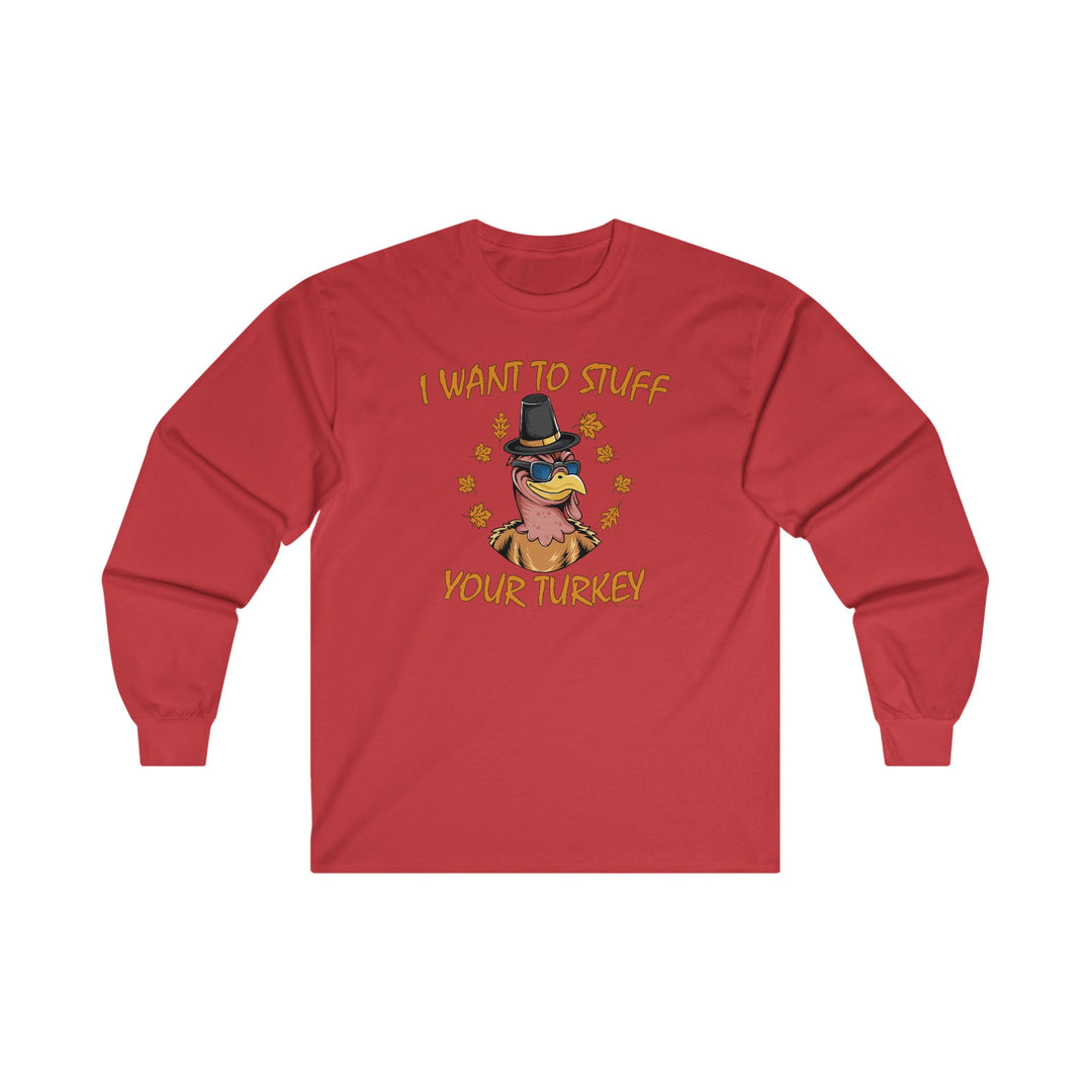 I Want To Stuff Your Turkey Long Sleeve Tee