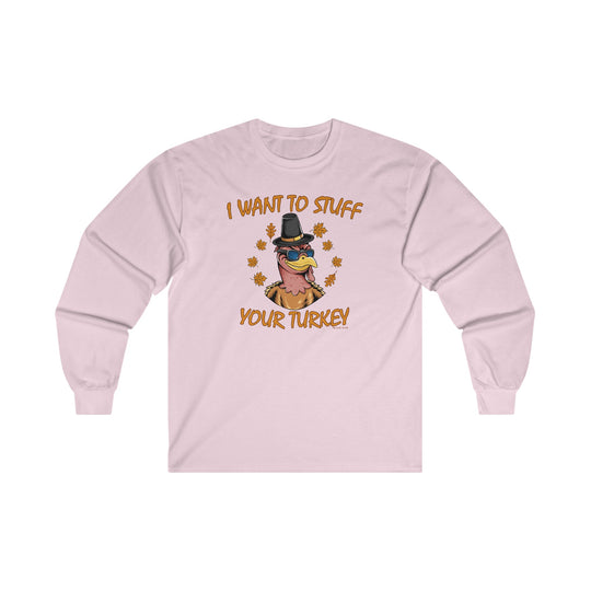 I Want To Stuff Your Turkey Long Sleeve Tee