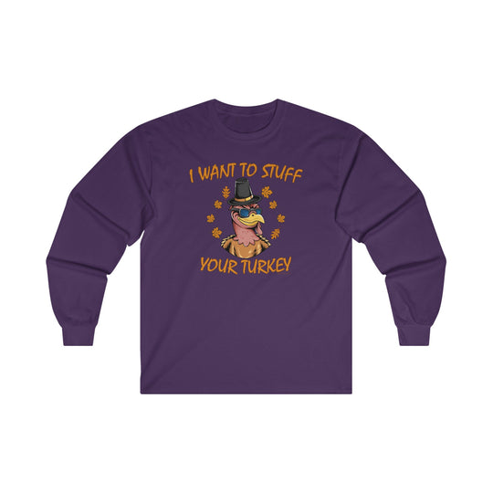 I Want To Stuff Your Turkey Long Sleeve Tee