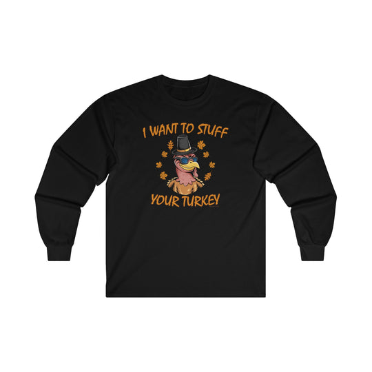 I Want To Stuff Your Turkey Long Sleeve Tee