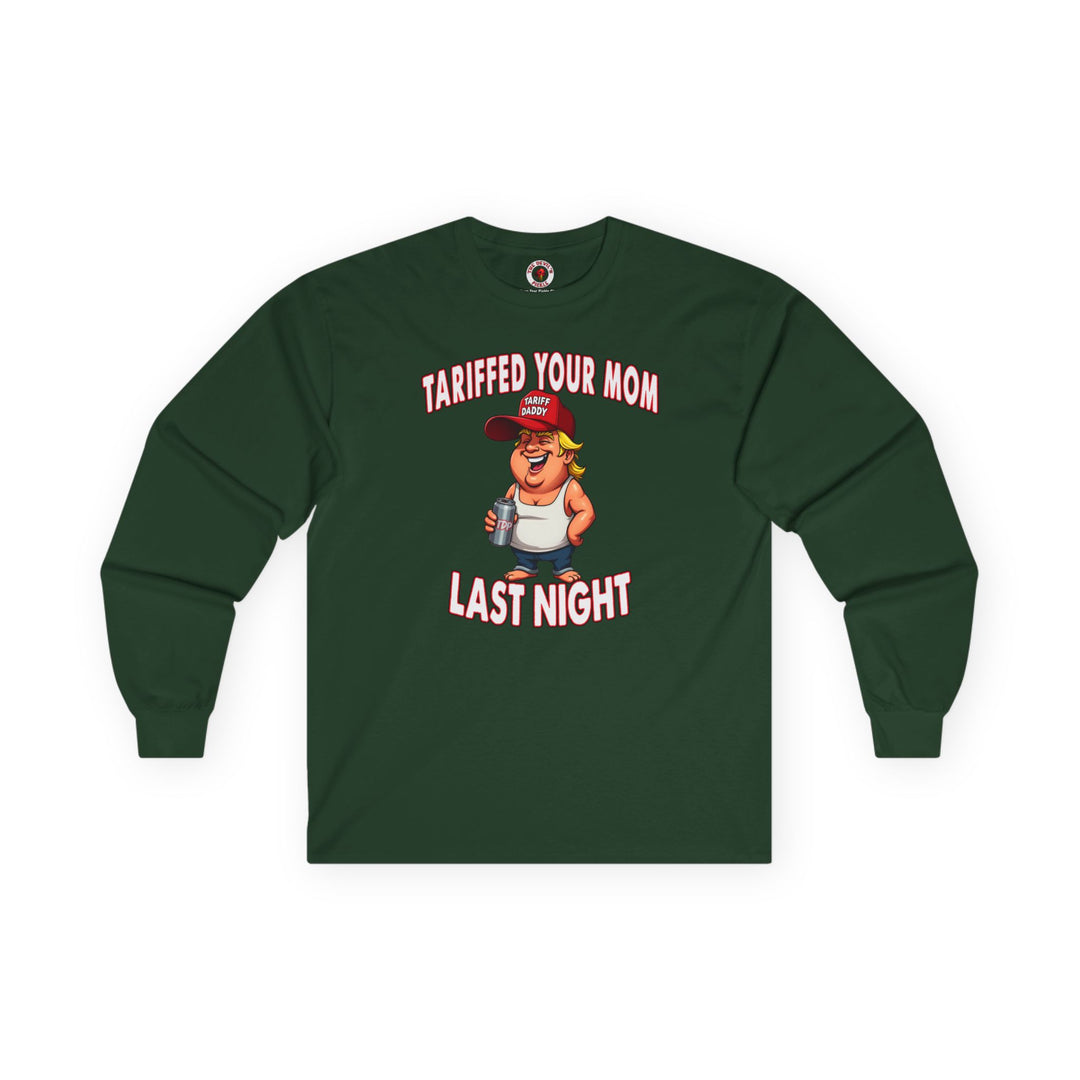 Tariffed Your Mom Last Night Long Sleeve Tee