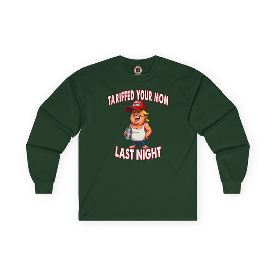 Tariffed Your Mom Last Night Long Sleeve Tee