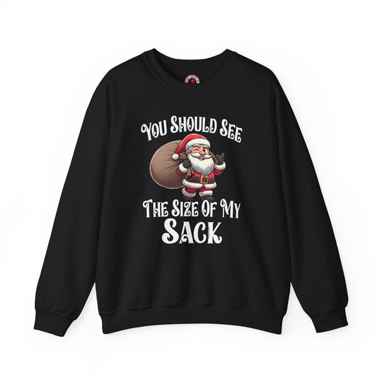 You Should See The Size Of My Sack Crewneck Sweatshirt