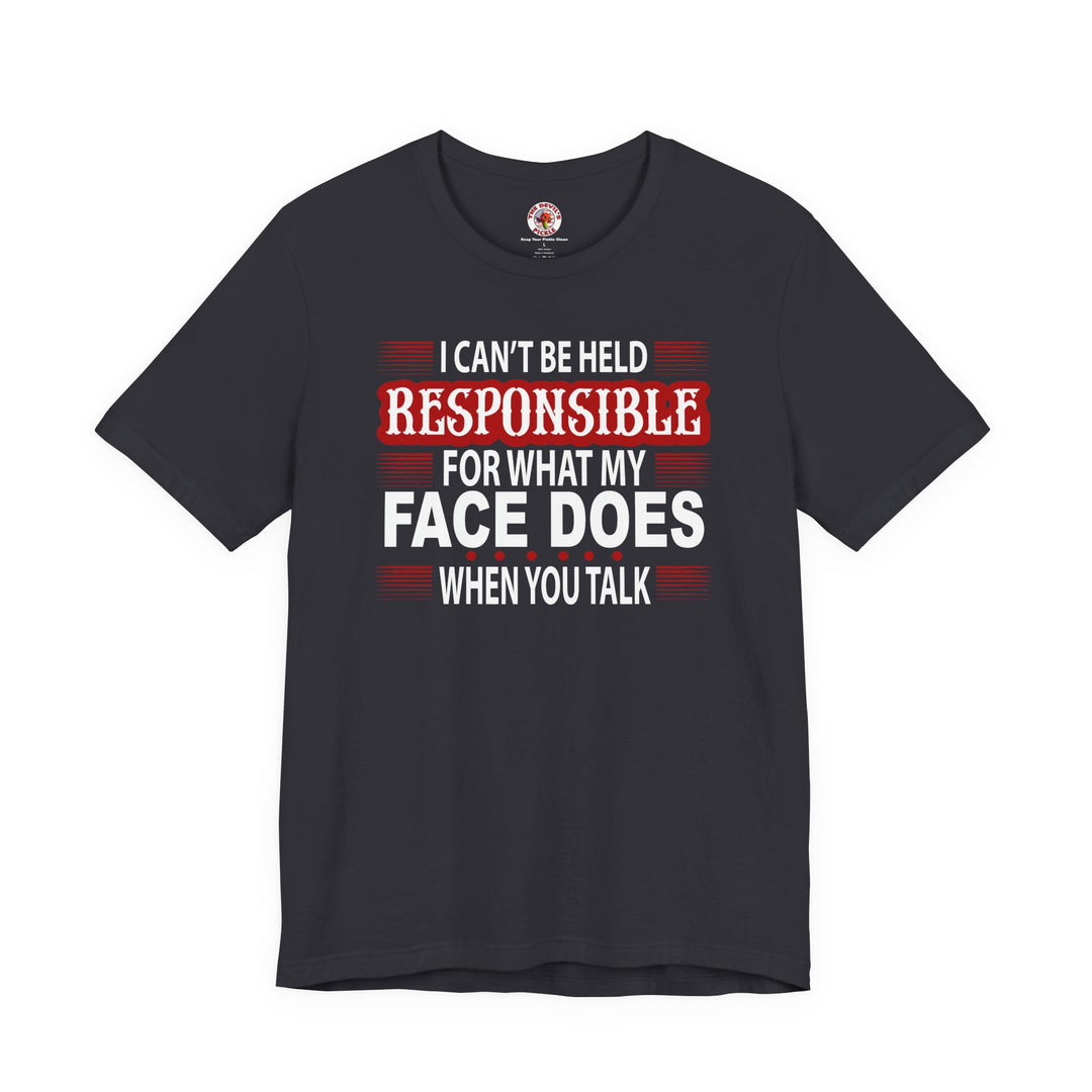 I Can't Be Held Responsible T-Shirt