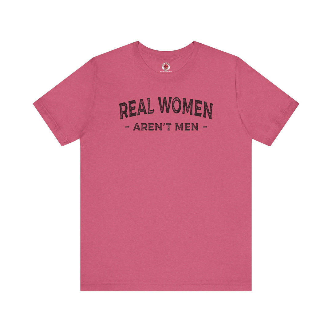 Real Women Aren't Men T-Shirt