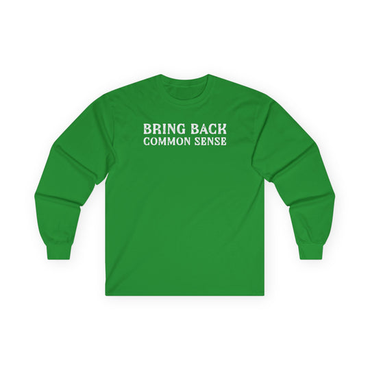 Bring Back Common Sense Long Sleeve Tee