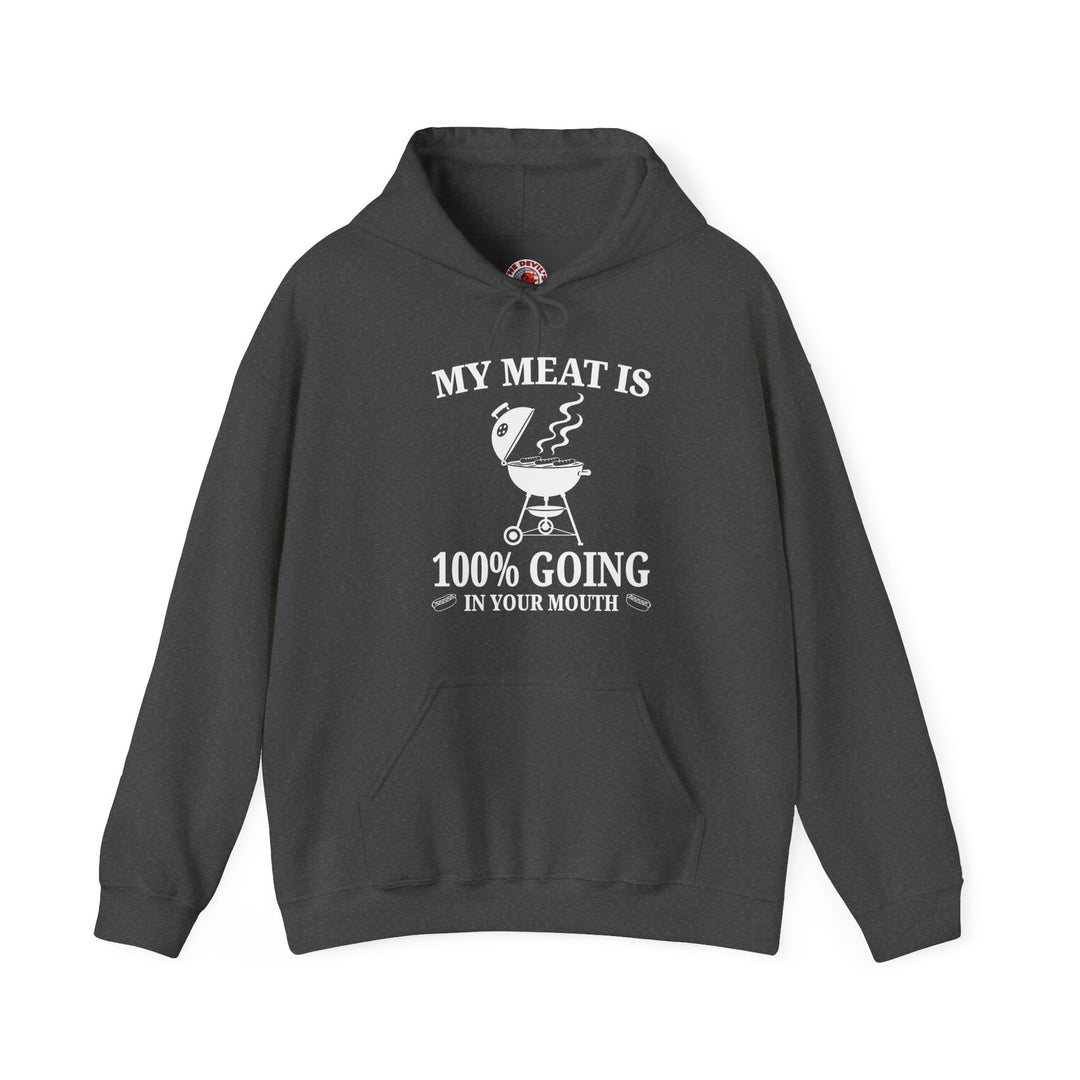 My Meat is Going In Your Mouth Hooded Sweatshirt