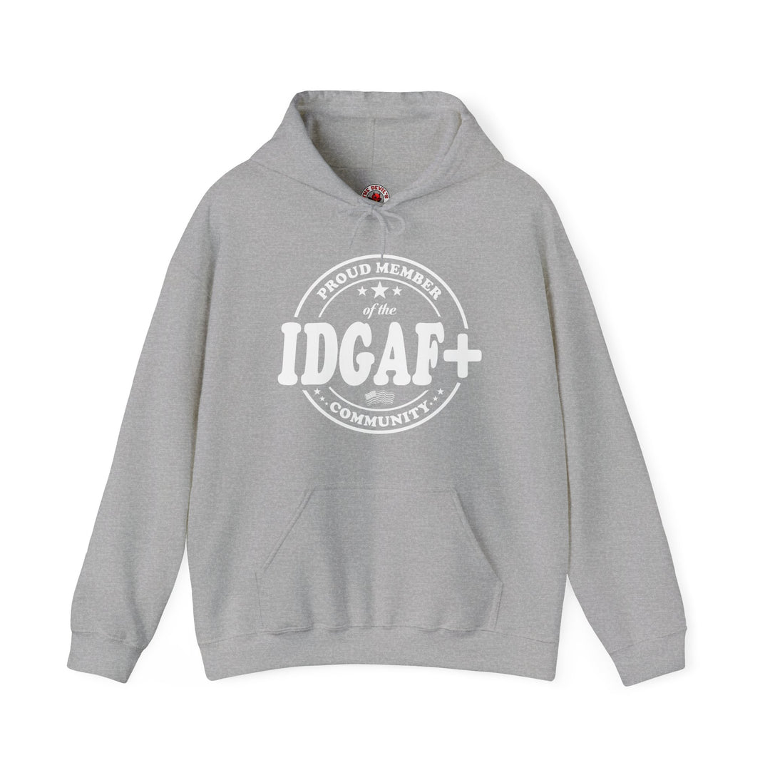 Proud Member of The IDGAF+ Community Hooded Sweatshirt