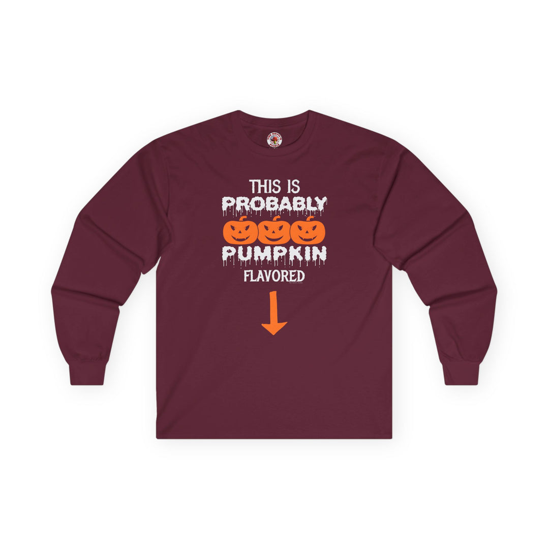This is Probably Pumpkin Flavored Long Sleeve Tee