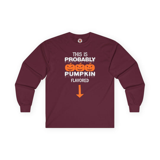 This is Probably Pumpkin Flavored Long Sleeve Tee