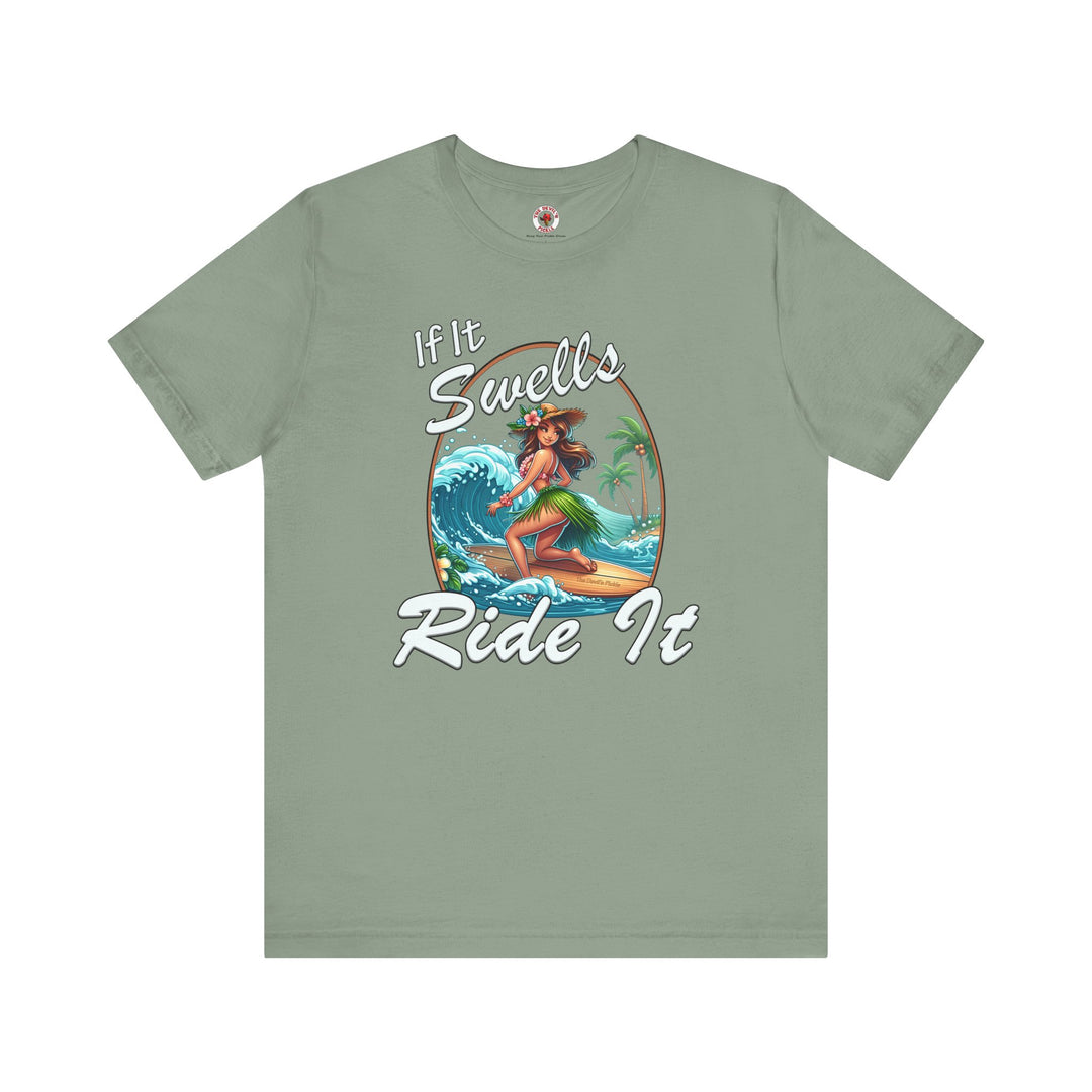 If It Swells Ride it T-Shirt