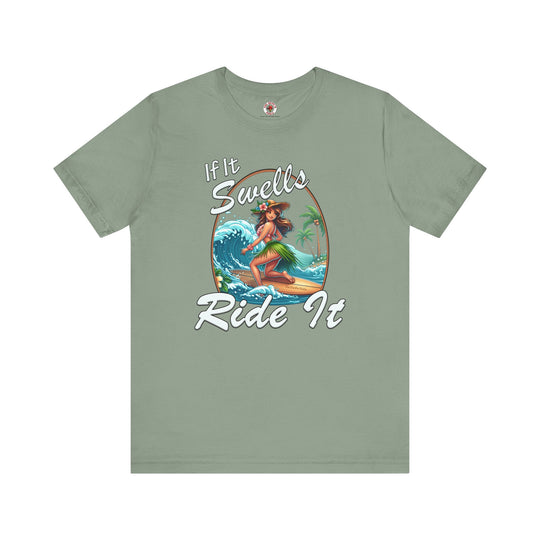 If It Swells Ride it T-Shirt