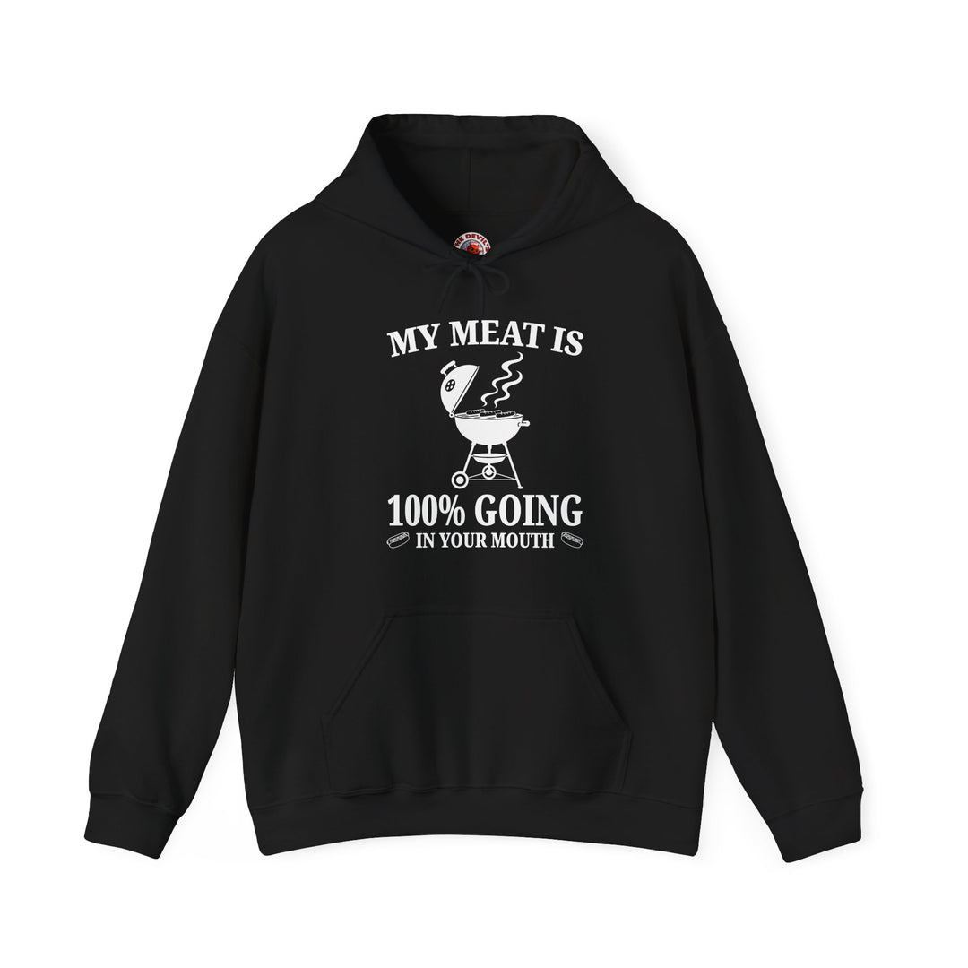 My Meat is Going In Your Mouth Hooded Sweatshirt
