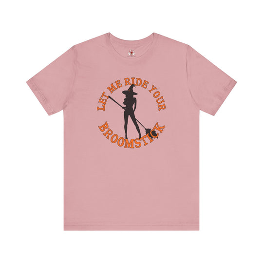 Let Me Ride Your Broomstick T-Shirt