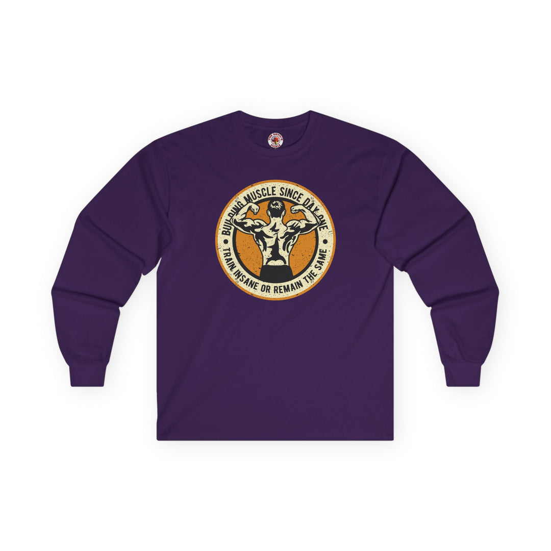 Building Muscle Since Day One Long Sleeve Tee