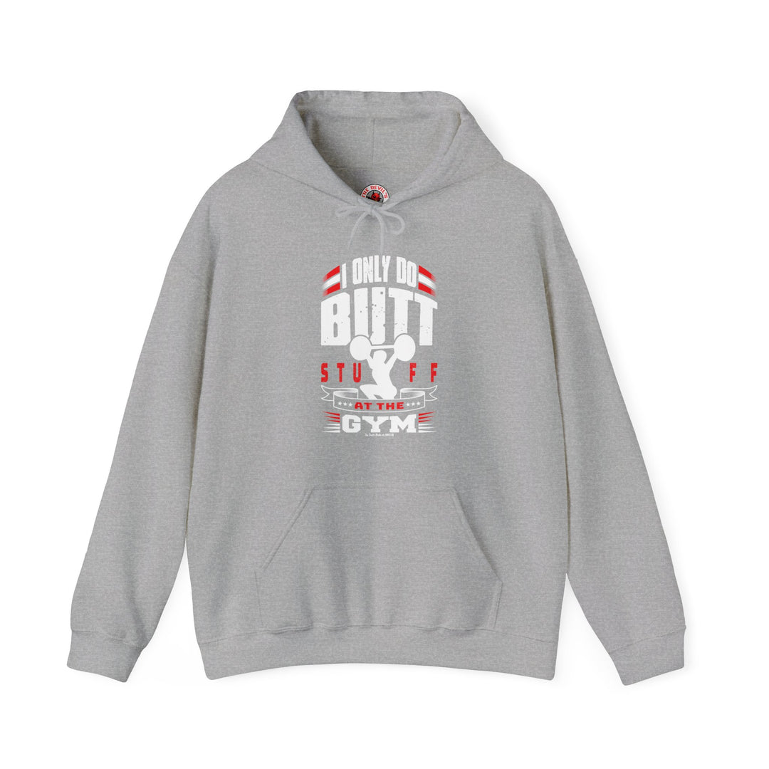 I Only Do Butt Stuff At The Gym Hooded Sweatshirt