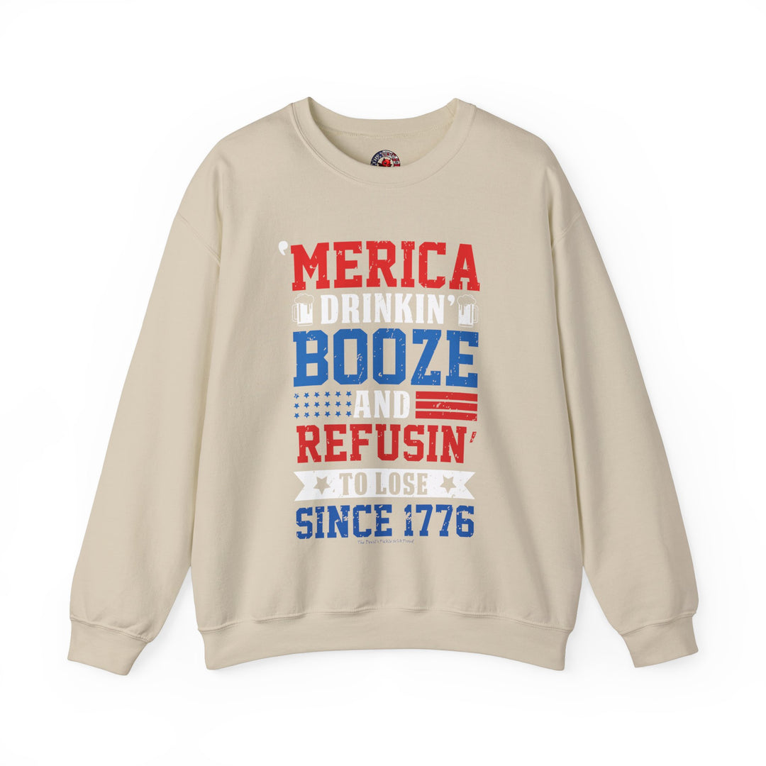 Merica Drinkin Booze And Refusin To Lose Crewneck Sweatshirt