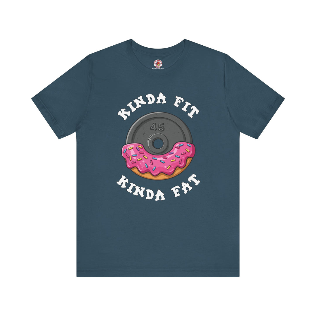 Kinda Fit, Kinda Fat T-Shirt