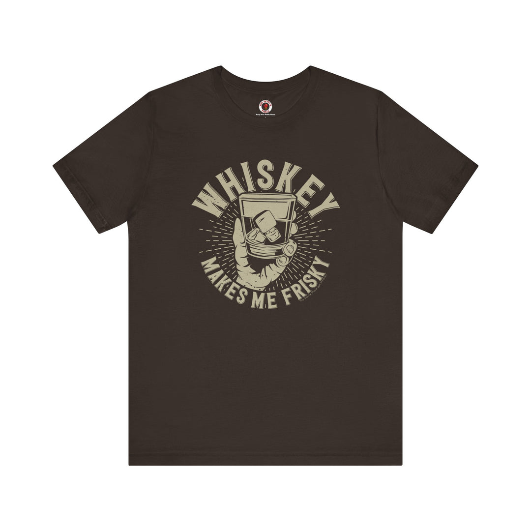 Whiskey Makes Me Frisky T-Shirt