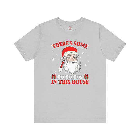 There's Some Ho Ho Ho's In This House T-Shirt