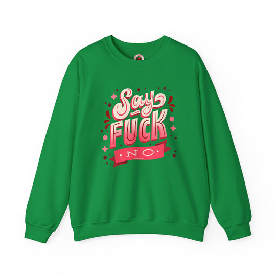 Say Fuck No Crewneck Sweatshirt