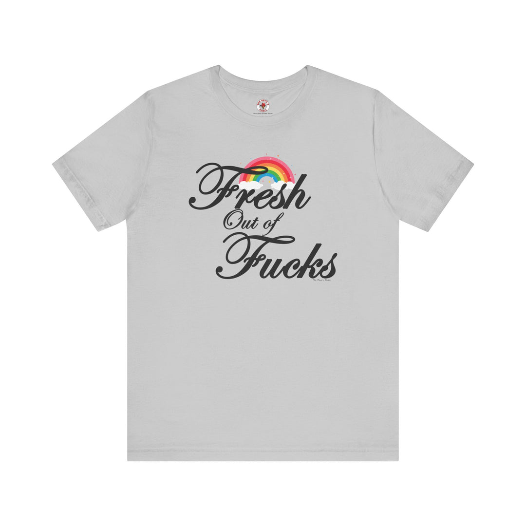 Fresh Out Of Fucks T-Shirt