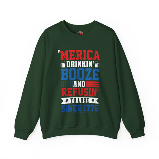 Merica Drinkin Booze And Refusin To Lose Crewneck Sweatshirt