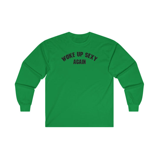 Woke Up Sexy Again Long Sleeve Tee