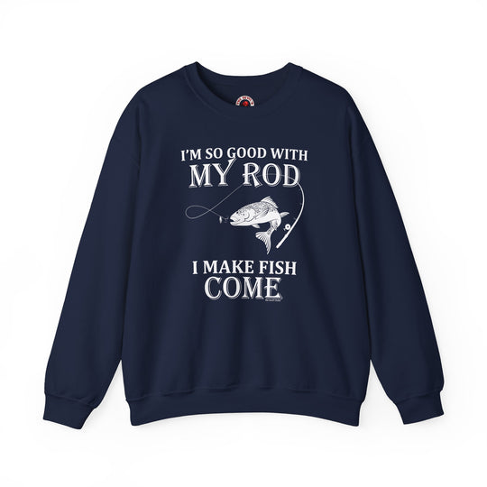 I'm So Good With My Rod Crewneck Sweatshirt