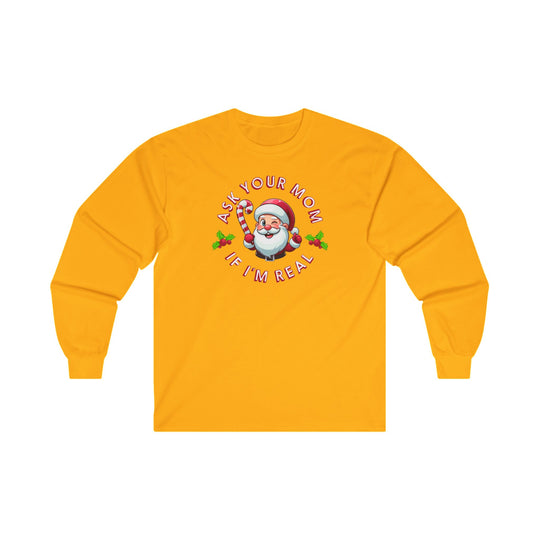 Ask Your Mom If I'm Real Long Sleeve Tee