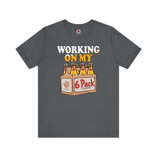 Working On My 6 Pack T-Shirt