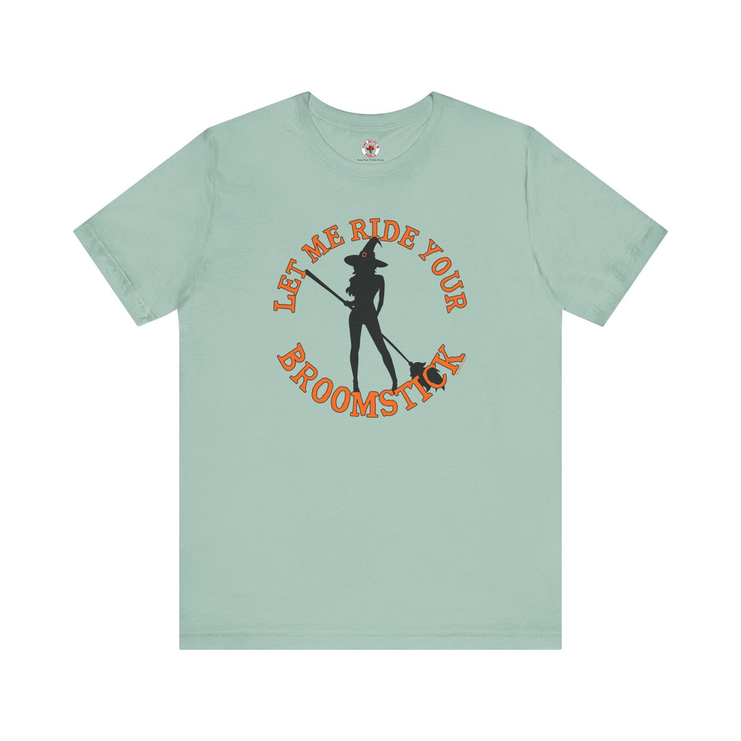 Let Me Ride Your Broomstick T-Shirt