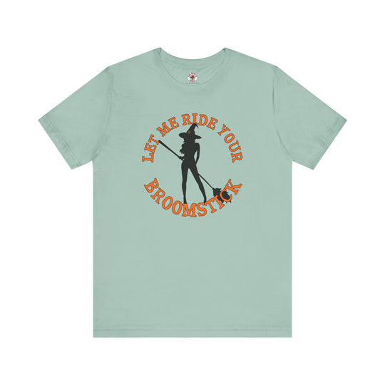 Let Me Ride Your Broomstick T-Shirt