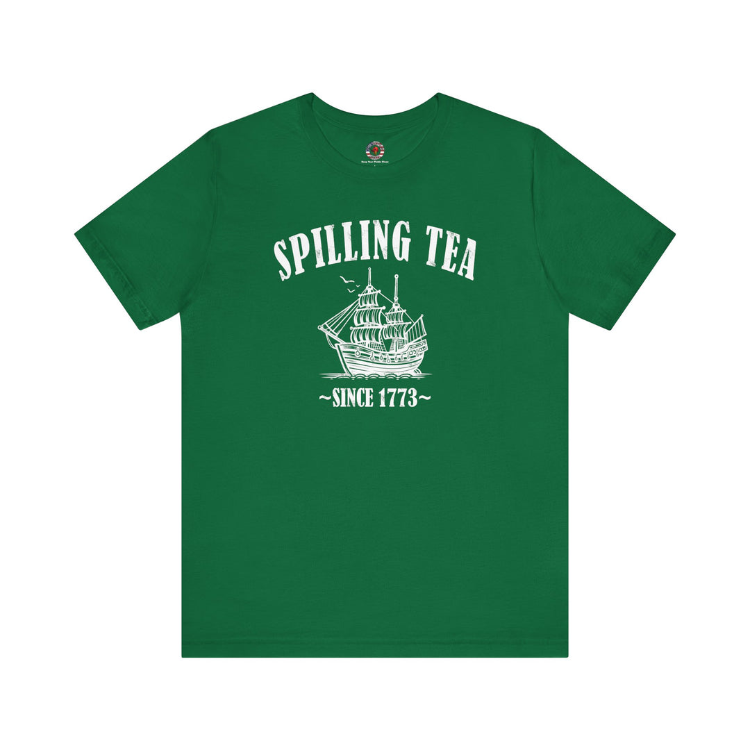 Spilling Tea Since 1773 T-Shirt