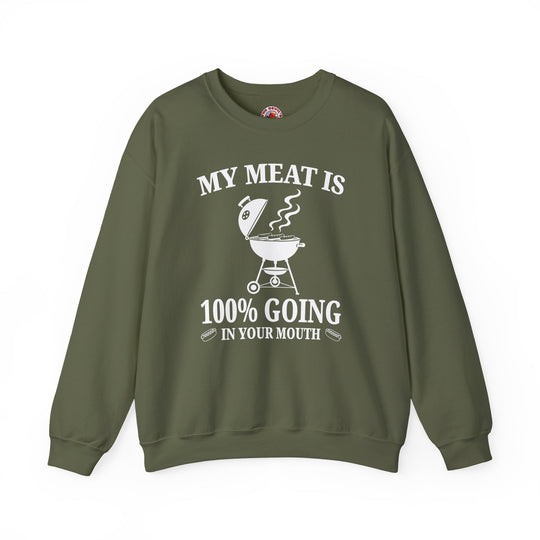 My Meat is Going In Your Mouth Crewneck Sweatshirt