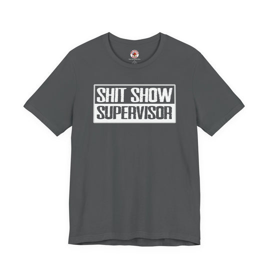Shit Show Supervisor T-Shirt