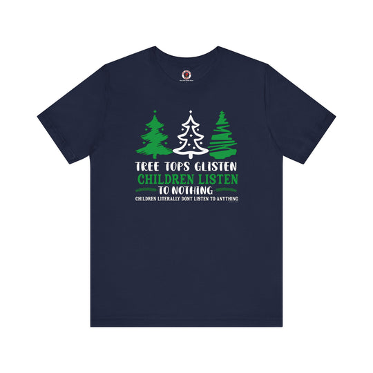 Tree Tops Glisten Children Listen to Nothing T-Shirt