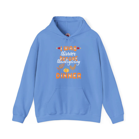 I Was Thinner Before Thanksgiving Dinner Hooded Sweatshirt