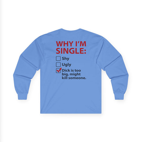 Why I'm Single Long Sleeve Tee
