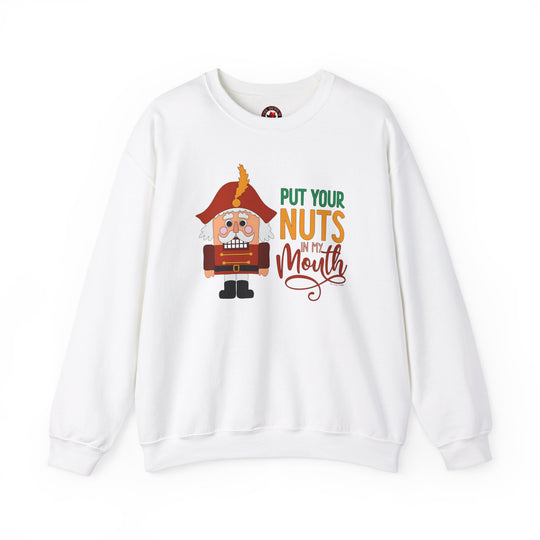 Put Your Nuts In My Mouth Crewneck Sweatshirt