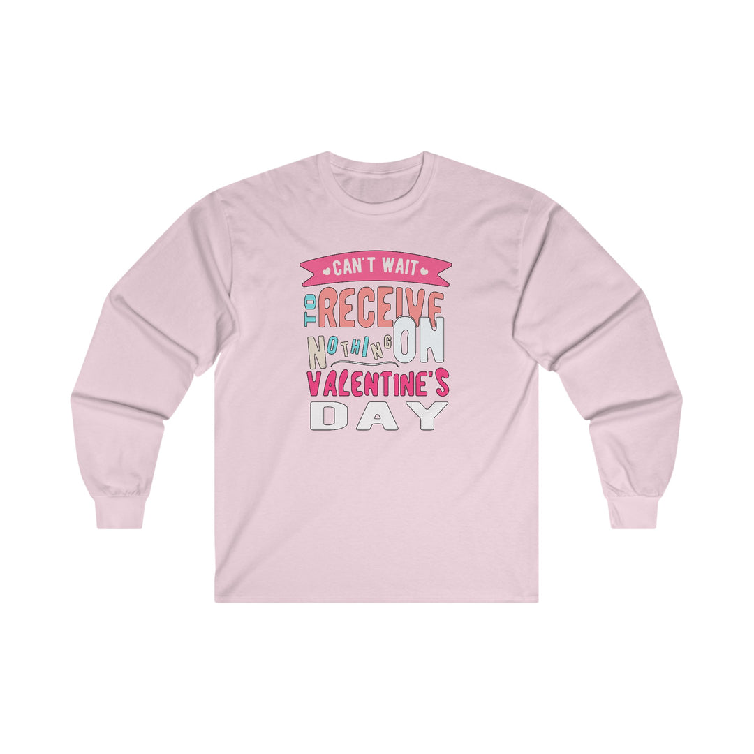 Can't Wait To Receive Nothing On Valentines Day Long Sleeve Tee