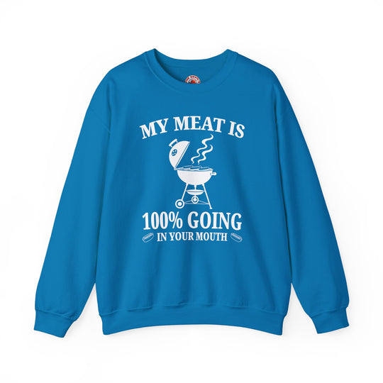 My Meat is Going In Your Mouth Crewneck Sweatshirt