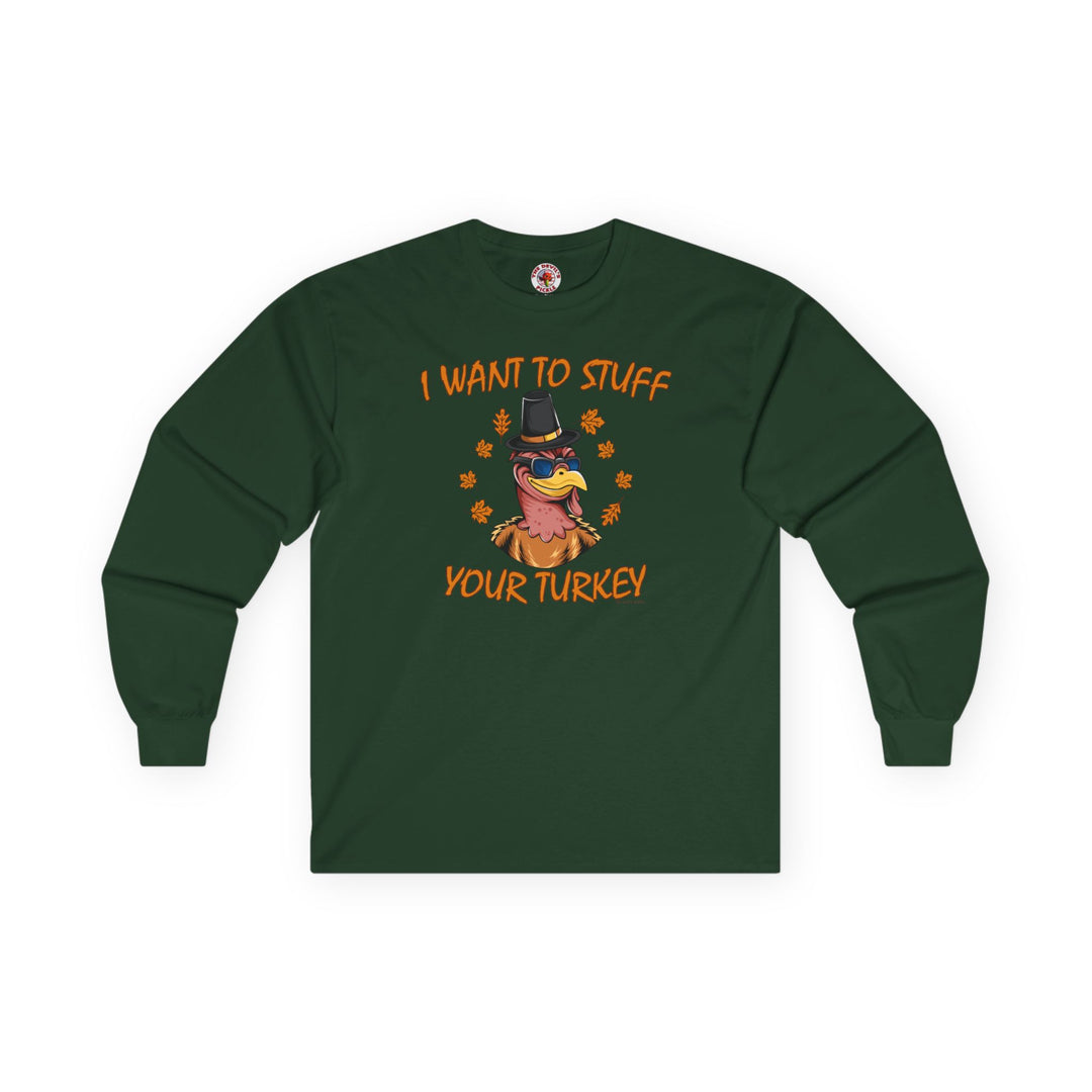 I Want To Stuff Your Turkey Long Sleeve Tee